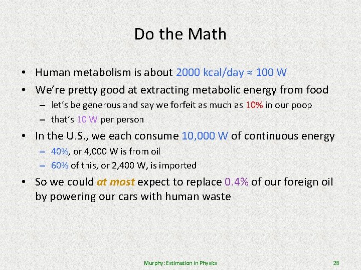 Do the Math • Human metabolism is about 2000 kcal/day ≈ 100 W •