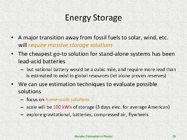 Energy Storage • A major transition away from fossil fuels to solar, wind, etc.