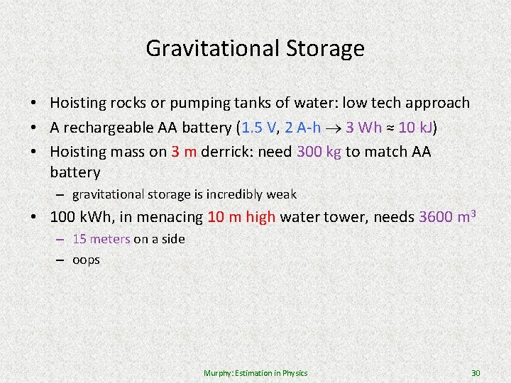 Gravitational Storage • Hoisting rocks or pumping tanks of water: low tech approach •