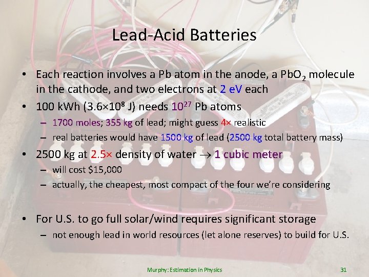 Lead-Acid Batteries • Each reaction involves a Pb atom in the anode, a Pb.