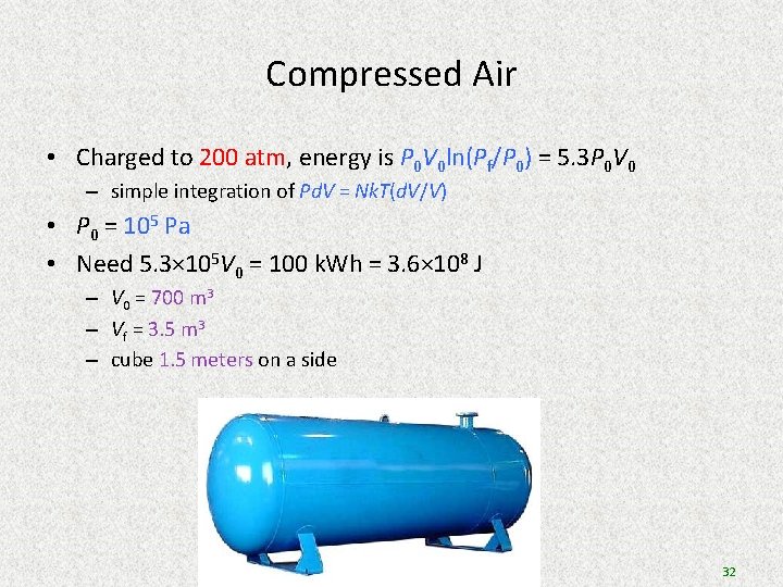 Compressed Air • Charged to 200 atm, energy is P 0 V 0 ln(Pf/P