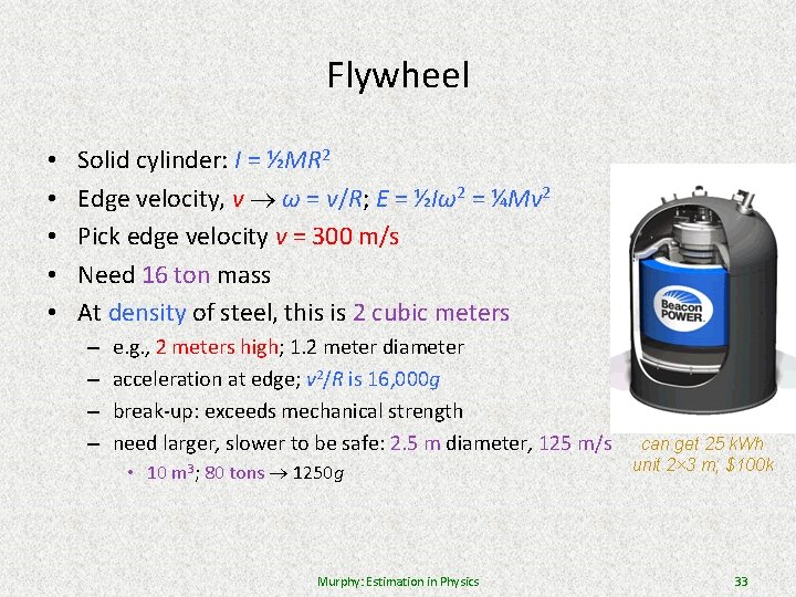 Flywheel • • • Solid cylinder: I = ½MR 2 Edge velocity, v ω