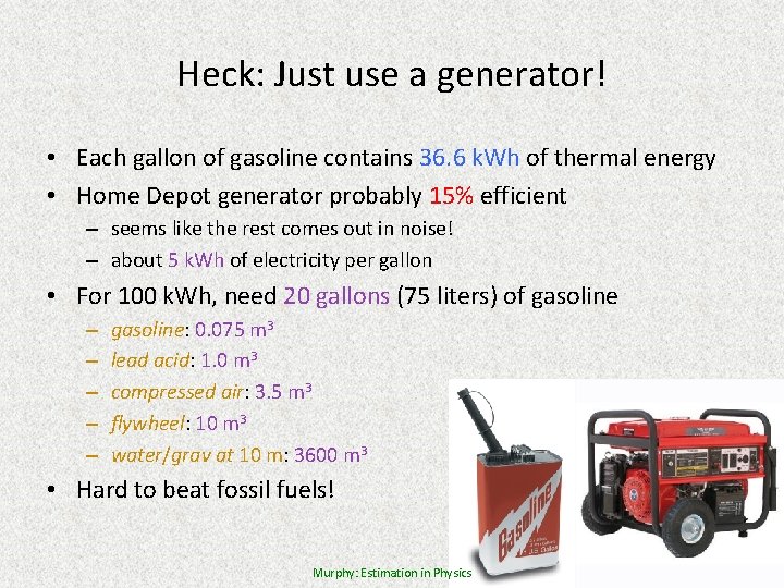 Heck: Just use a generator! • Each gallon of gasoline contains 36. 6 k.