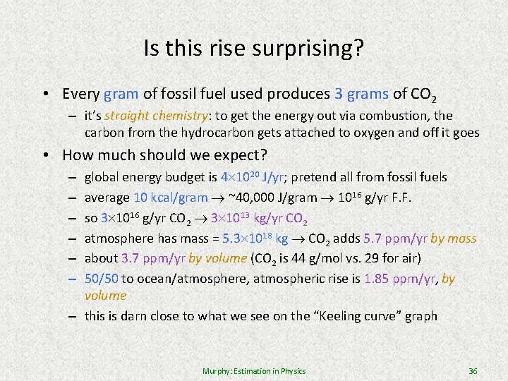 Is this rise surprising? • Every gram of fossil fuel used produces 3 grams