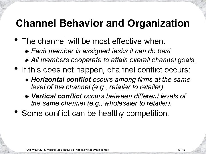 Channel Behavior and Organization • The channel will be most effective when: Each member