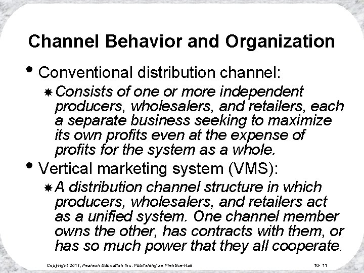 Channel Behavior and Organization • Conventional distribution channel: Consists of one or more independent