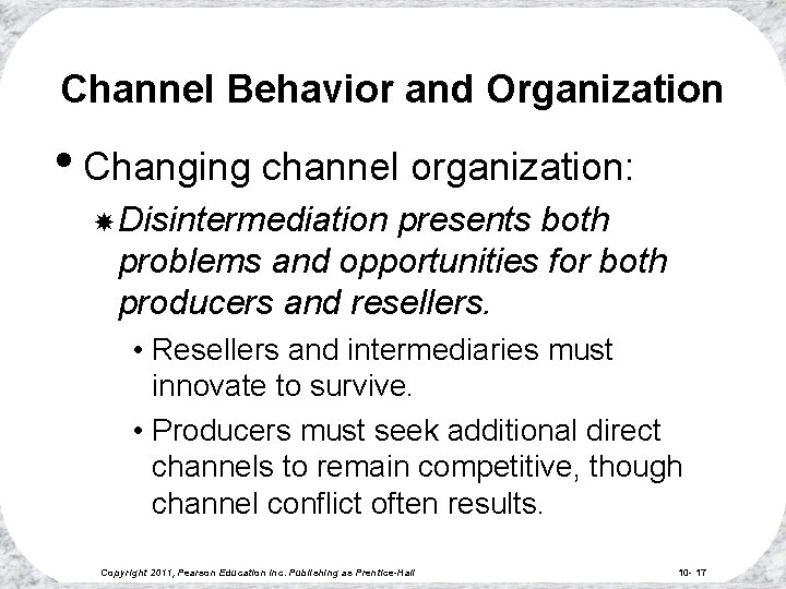 Channel Behavior and Organization • Changing channel organization: Disintermediation presents both problems and opportunities