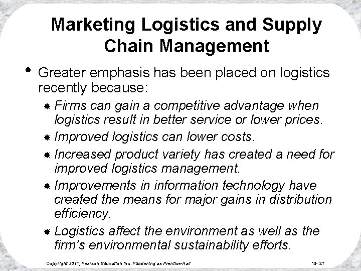 Marketing Logistics and Supply Chain Management • Greater emphasis has been placed on logistics