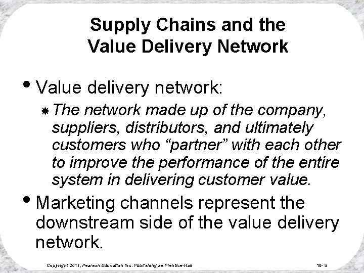 Supply Chains and the Value Delivery Network • Value delivery network: The network made