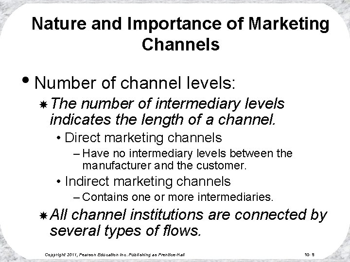 Nature and Importance of Marketing Channels • Number of channel levels: The number of