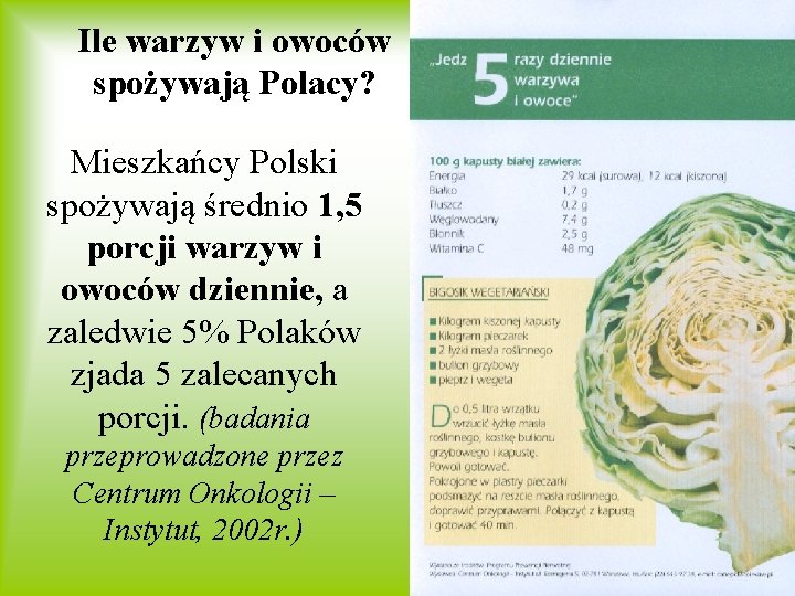 Ile warzyw i owoców spożywają Polacy? Mieszkańcy Polski spożywają średnio 1, 5 porcji warzyw