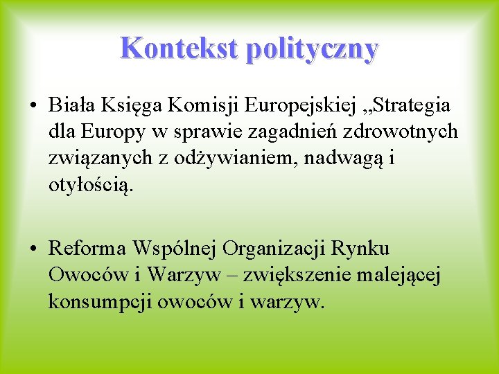 Kontekst polityczny • Biała Księga Komisji Europejskiej „Strategia dla Europy w sprawie zagadnień zdrowotnych