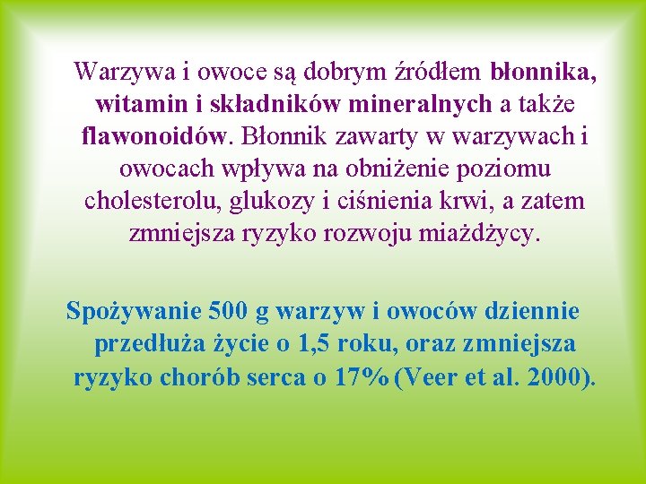 Warzywa i owoce są dobrym źródłem błonnika, witamin i składników mineralnych a także flawonoidów.