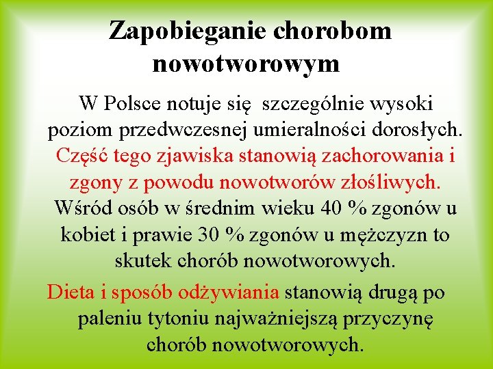 Zapobieganie chorobom nowotworowym W Polsce notuje się szczególnie wysoki poziom przedwczesnej umieralności dorosłych. Część