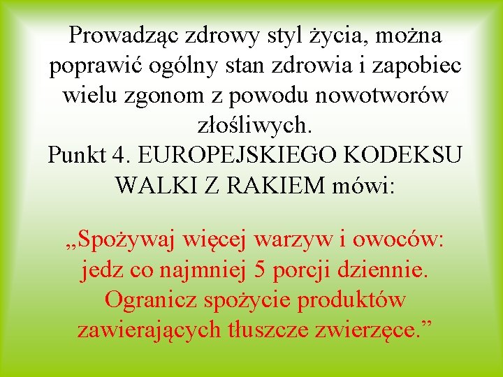 Prowadząc zdrowy styl życia, można poprawić ogólny stan zdrowia i zapobiec wielu zgonom z