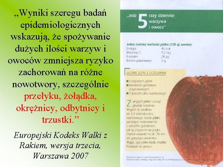 „Wyniki szeregu badań epidemiologicznych wskazują, że spożywanie dużych ilości warzyw i owoców zmniejsza ryzyko