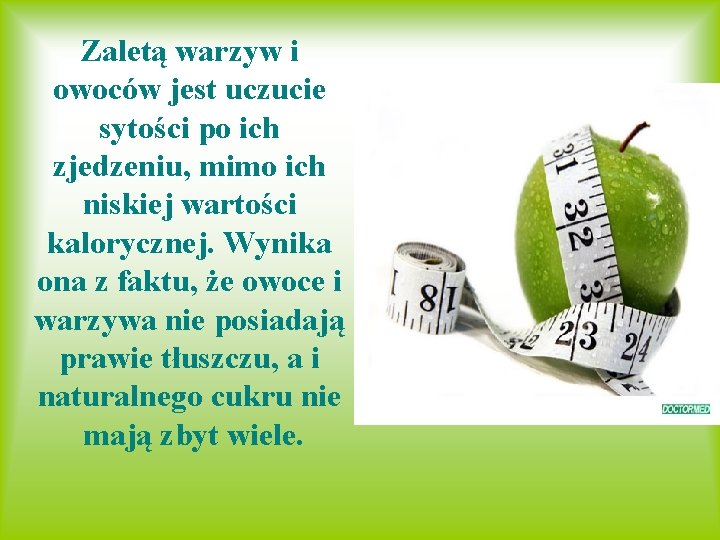 Zaletą warzyw i owoców jest uczucie sytości po ich zjedzeniu, mimo ich niskiej wartości
