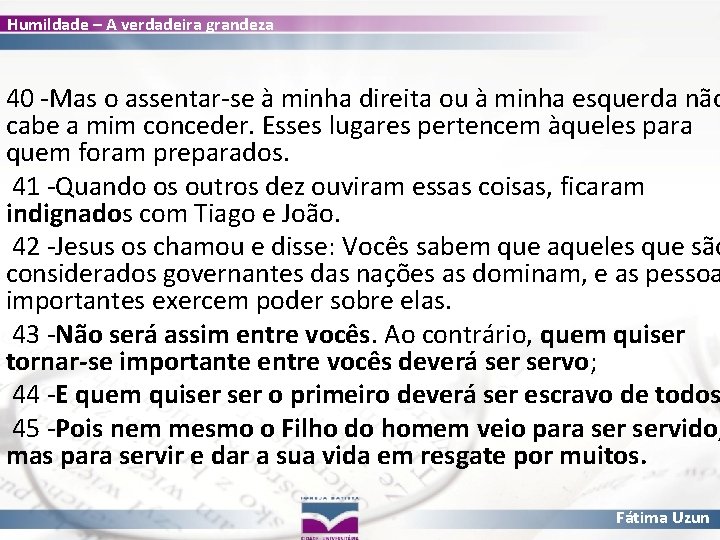 Humildade – A verdadeira grandeza 40 -Mas o assentar-se à minha direita ou à