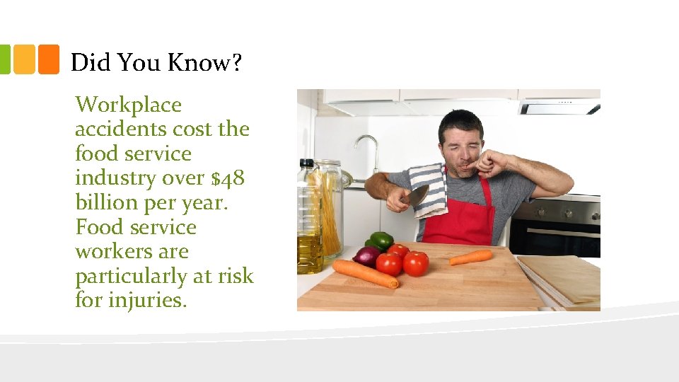 Did You Know? Workplace accidents cost the food service industry over $48 billion per