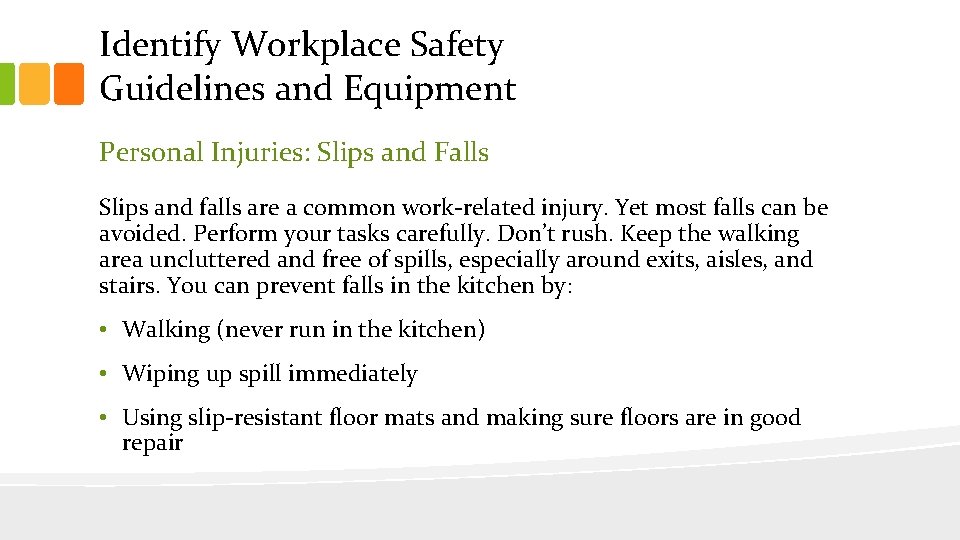 Identify Workplace Safety Guidelines and Equipment Personal Injuries: Slips and Falls Slips and falls