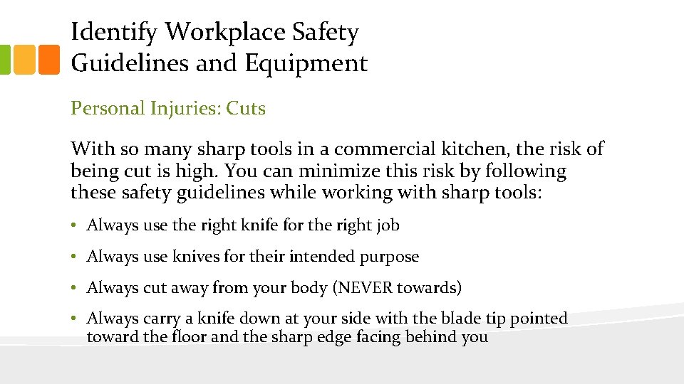 Identify Workplace Safety Guidelines and Equipment Personal Injuries: Cuts With so many sharp tools