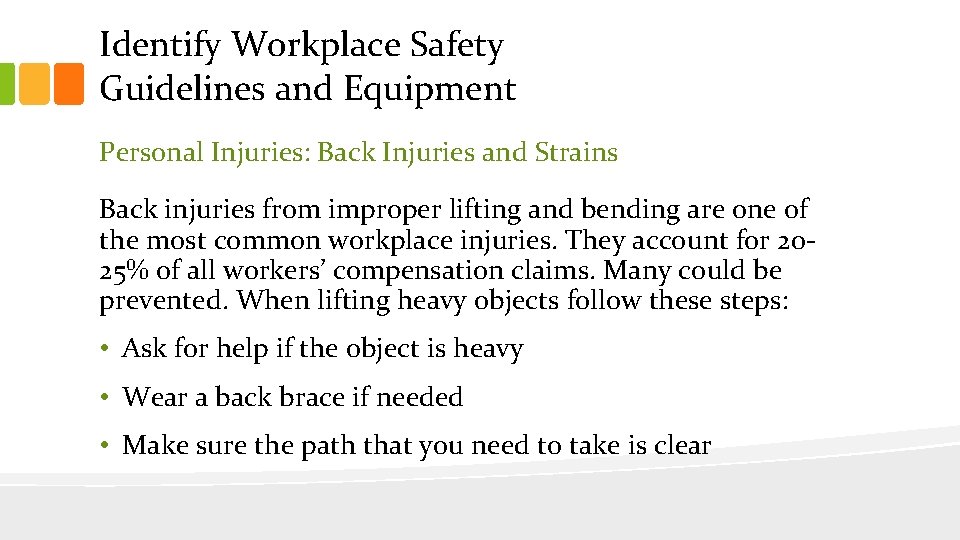 Identify Workplace Safety Guidelines and Equipment Personal Injuries: Back Injuries and Strains Back injuries