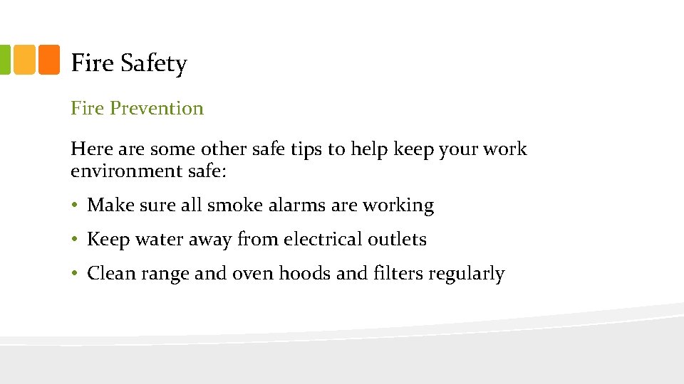 Fire Safety Fire Prevention Here are some other safe tips to help keep your