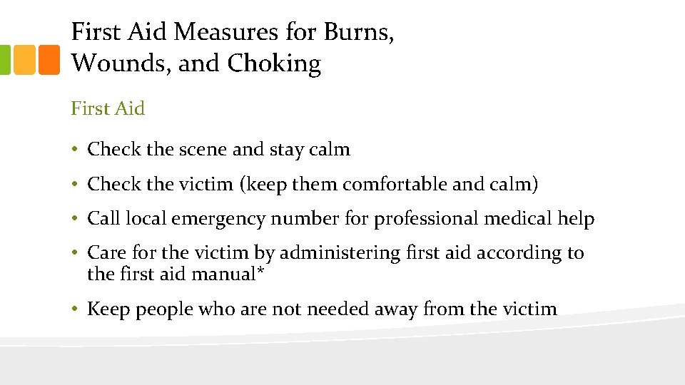 First Aid Measures for Burns, Wounds, and Choking First Aid • Check the scene