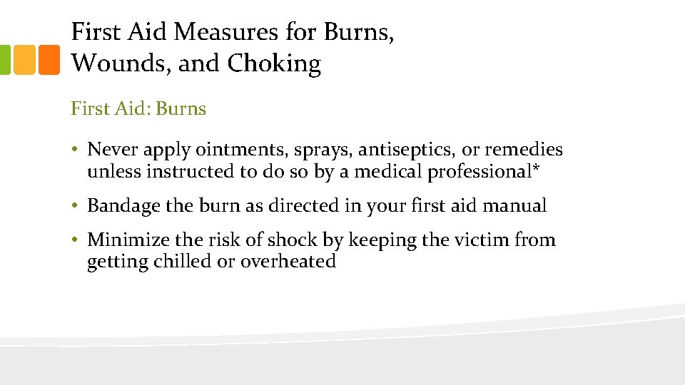 First Aid Measures for Burns, Wounds, and Choking First Aid: Burns • Never apply