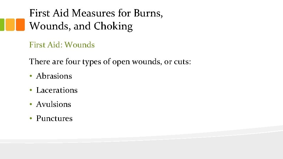 First Aid Measures for Burns, Wounds, and Choking First Aid: Wounds There are four