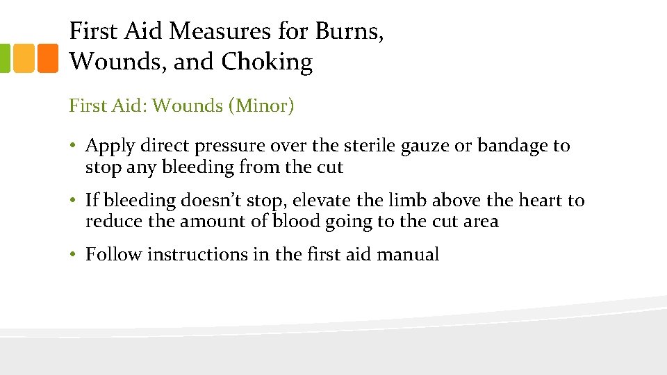 First Aid Measures for Burns, Wounds, and Choking First Aid: Wounds (Minor) • Apply