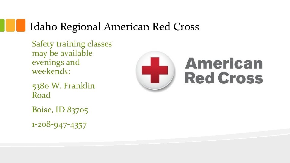 Idaho Regional American Red Cross Safety training classes may be available evenings and weekends: