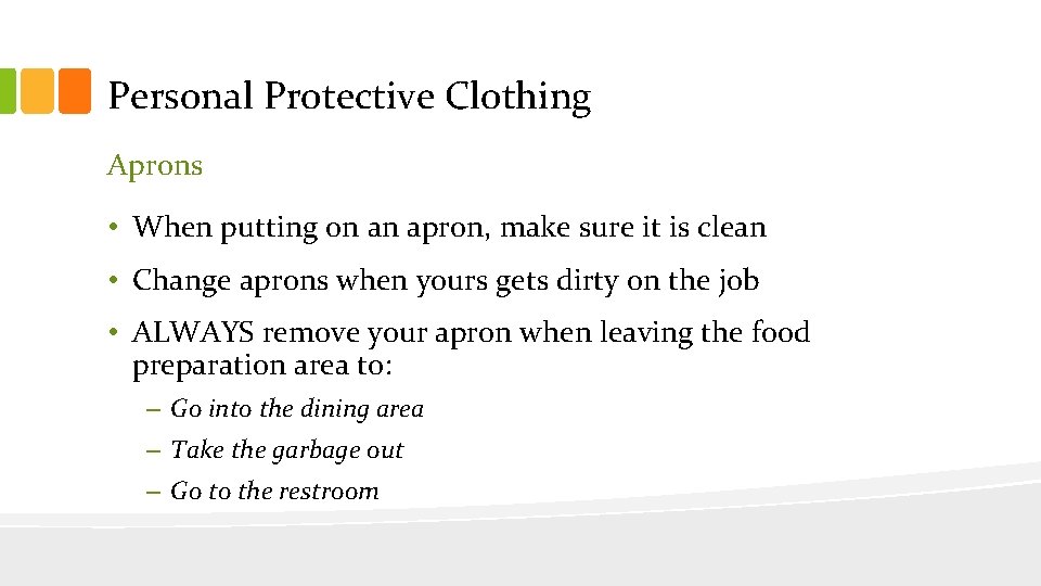 Personal Protective Clothing Aprons • When putting on an apron, make sure it is