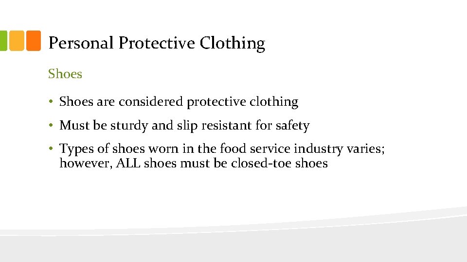 Personal Protective Clothing Shoes • Shoes are considered protective clothing • Must be sturdy