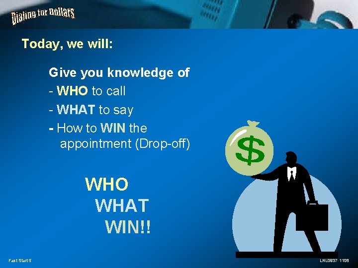 Today, we will: Give you knowledge of - WHO to call - WHAT to