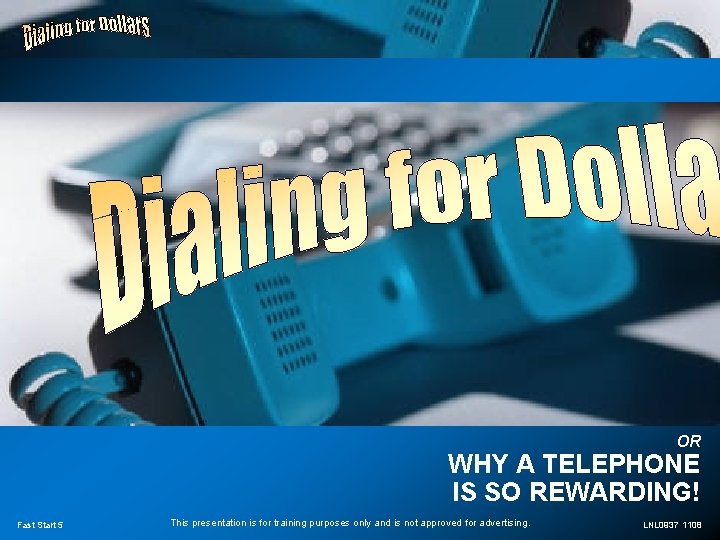 OR WHY A TELEPHONE IS SO REWARDING! Fast Start 5 This presentation is for