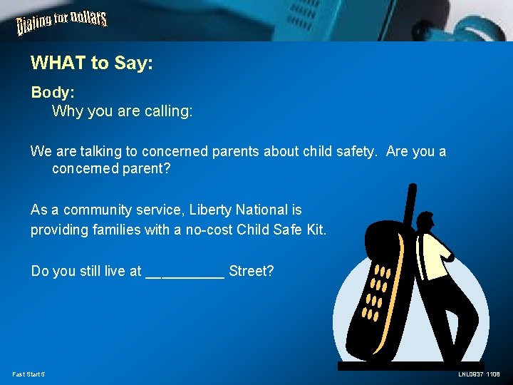 WHAT to Say: Body: Why you are calling: We are talking to concerned parents