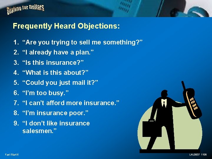 Frequently Heard Objections: 1. “Are you trying to sell me something? ” 2. “I