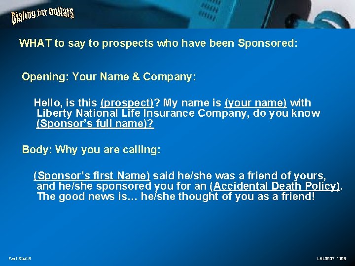 WHAT to say to prospects who have been Sponsored: Opening: Your Name & Company: