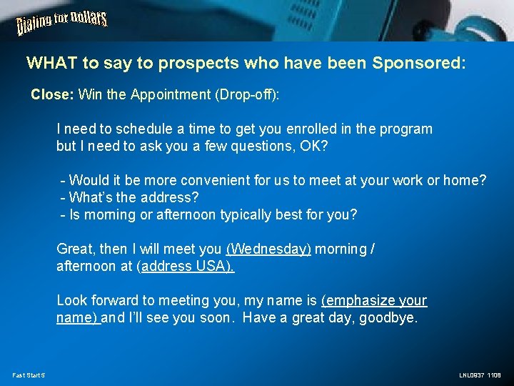 WHAT to say to prospects who have been Sponsored: Close: Win the Appointment (Drop-off):