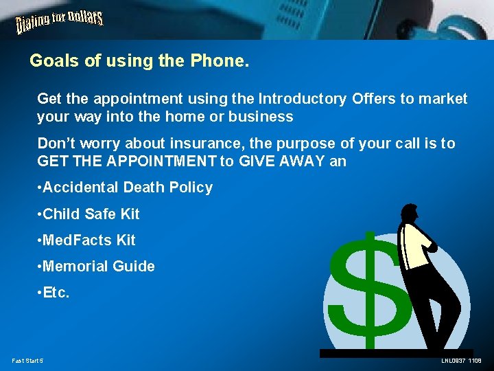 Goals of using the Phone. Get the appointment using the Introductory Offers to market