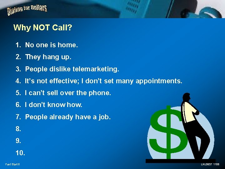 Why NOT Call? 1. No one is home. 2. They hang up. 3. People