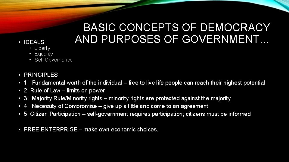  • IDEALS BASIC CONCEPTS OF DEMOCRACY AND PURPOSES OF GOVERNMENT… • Liberty •