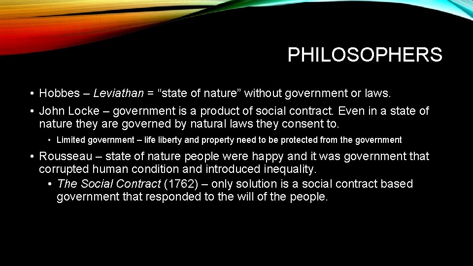 PHILOSOPHERS • Hobbes – Leviathan = “state of nature” without government or laws. •