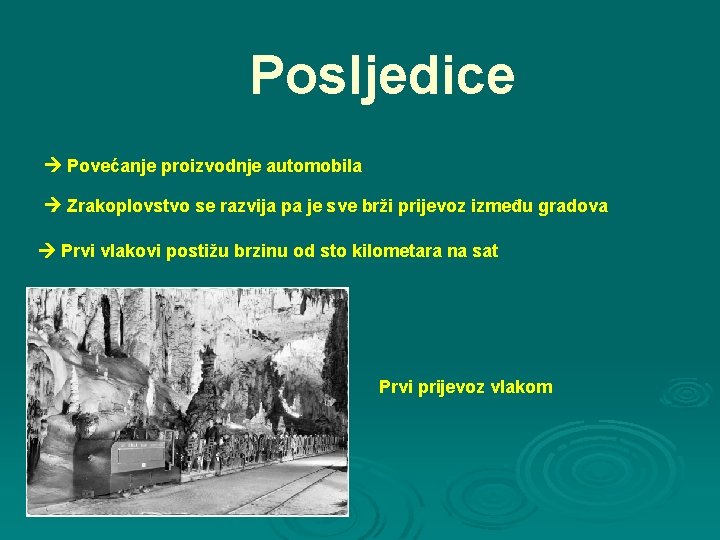 Posljedice Povećanje proizvodnje automobila Zrakoplovstvo se razvija pa je sve brži prijevoz između gradova