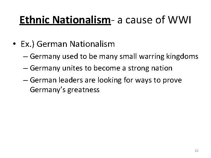 Ethnic Nationalism- a cause of WWI • Ex. ) German Nationalism – Germany used