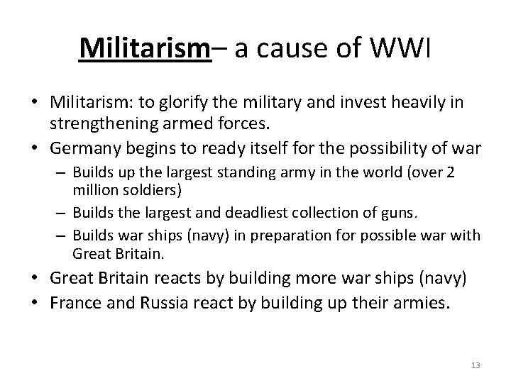 Militarism– a cause of WWI • Militarism: to glorify the military and invest heavily