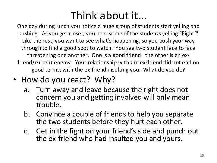 Think about it… One day during lunch you notice a huge group of students