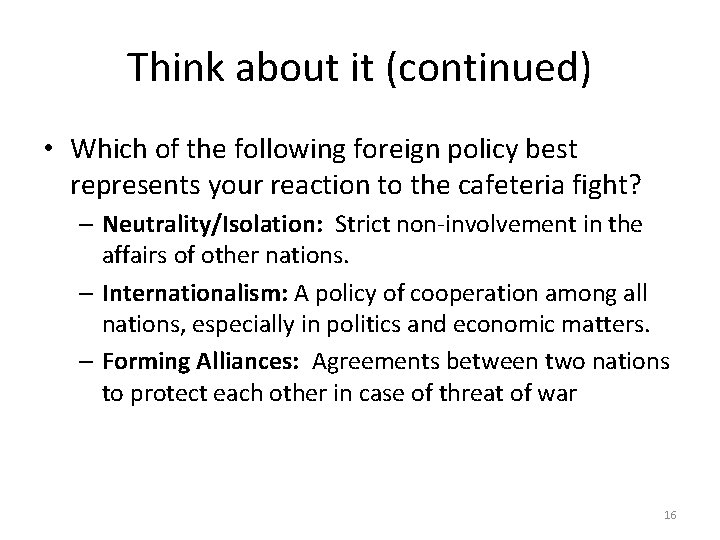 Think about it (continued) • Which of the following foreign policy best represents your