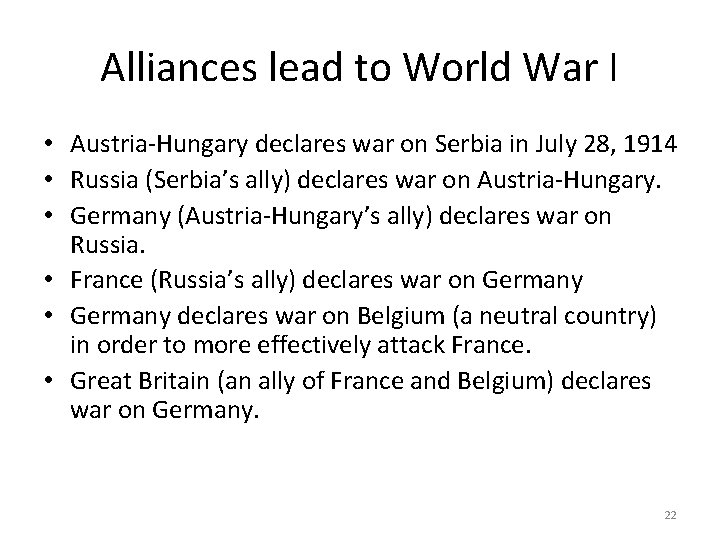 Alliances lead to World War I • Austria-Hungary declares war on Serbia in July